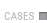 Cases